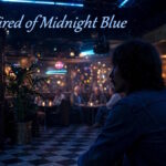 SEARCHING FOR THE LIGHT AFTER THE DARK NIGHT: ‘TIRED OF MIDNIGHT BLUE’
